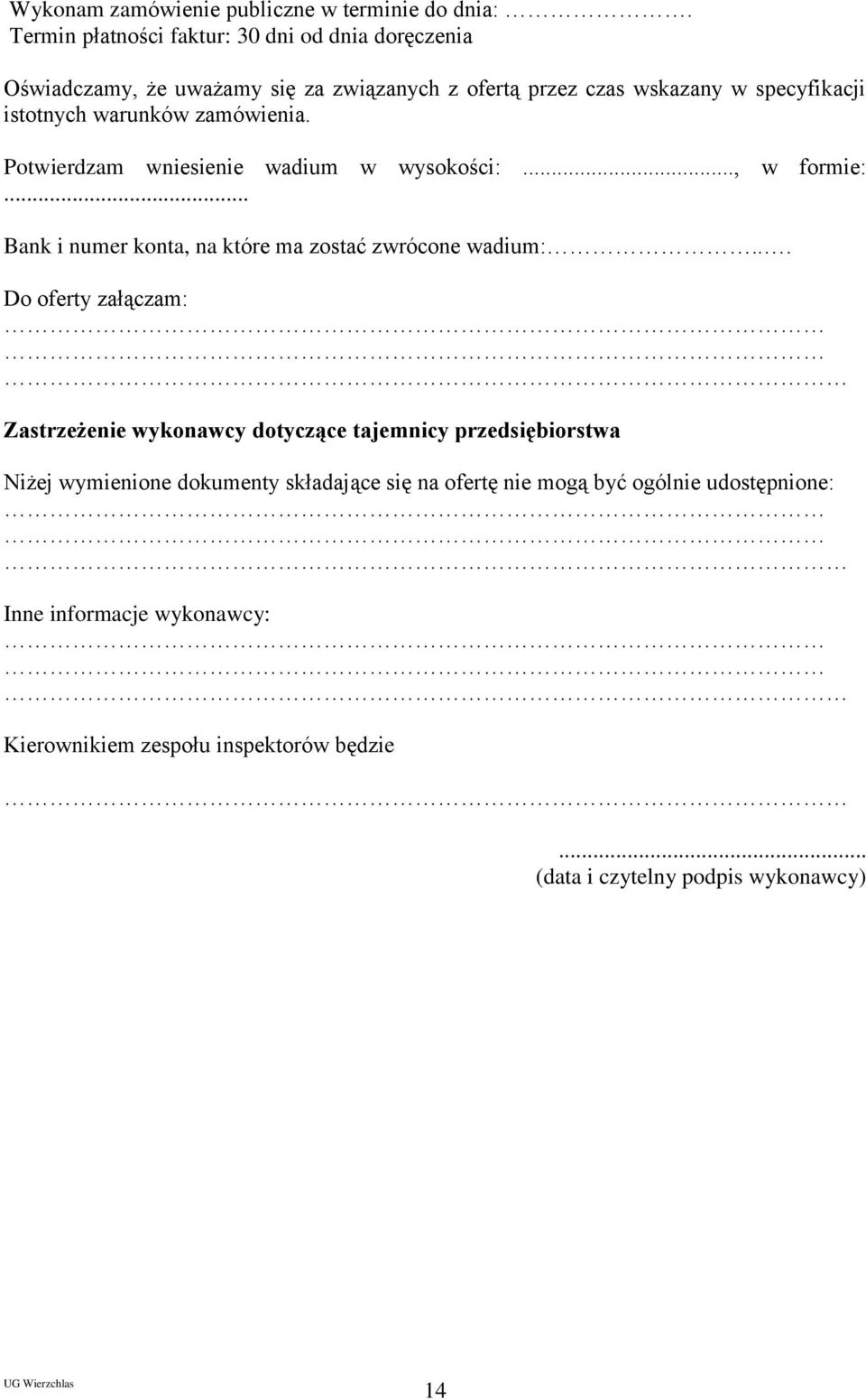 warunków zamówienia. Potwierdzam wniesienie wadium w wysokości:..., w formie:... Bank i numer konta, na które ma zostać zwrócone wadium:.