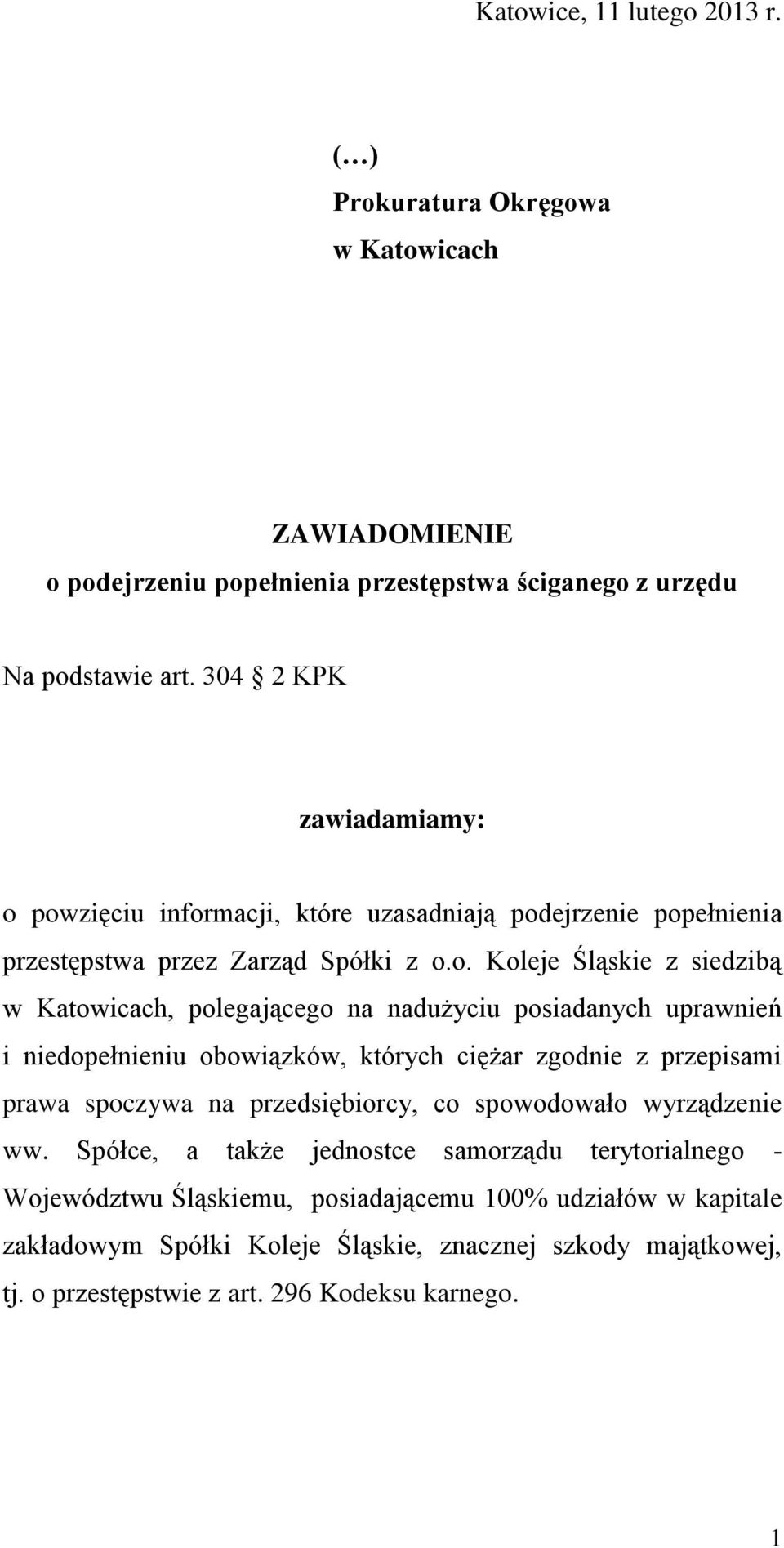 powzięciu informacji, które uzasadniają podejrzenie popełnienia przestępstwa przez Zarząd Spółki z o.o. Koleje Śląskie z siedzibą w Katowicach, polegającego na nadużyciu posiadanych