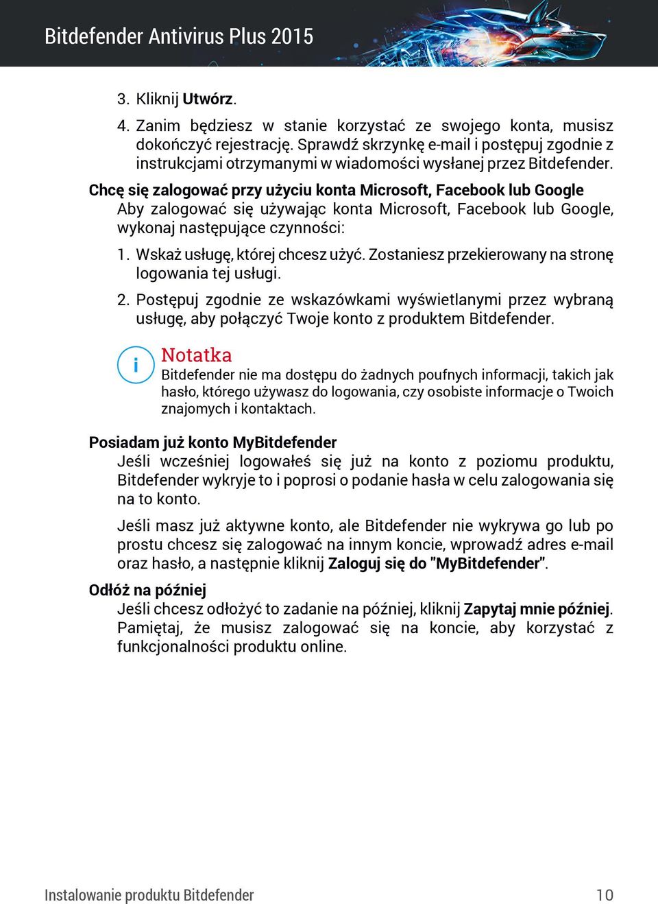 Chcę się zalogować przy użyciu konta Microsoft, Facebook lub Google Aby zalogować się używając konta Microsoft, Facebook lub Google, wykonaj następujące czynności: 1. Wskaż usługę, której chcesz użyć.