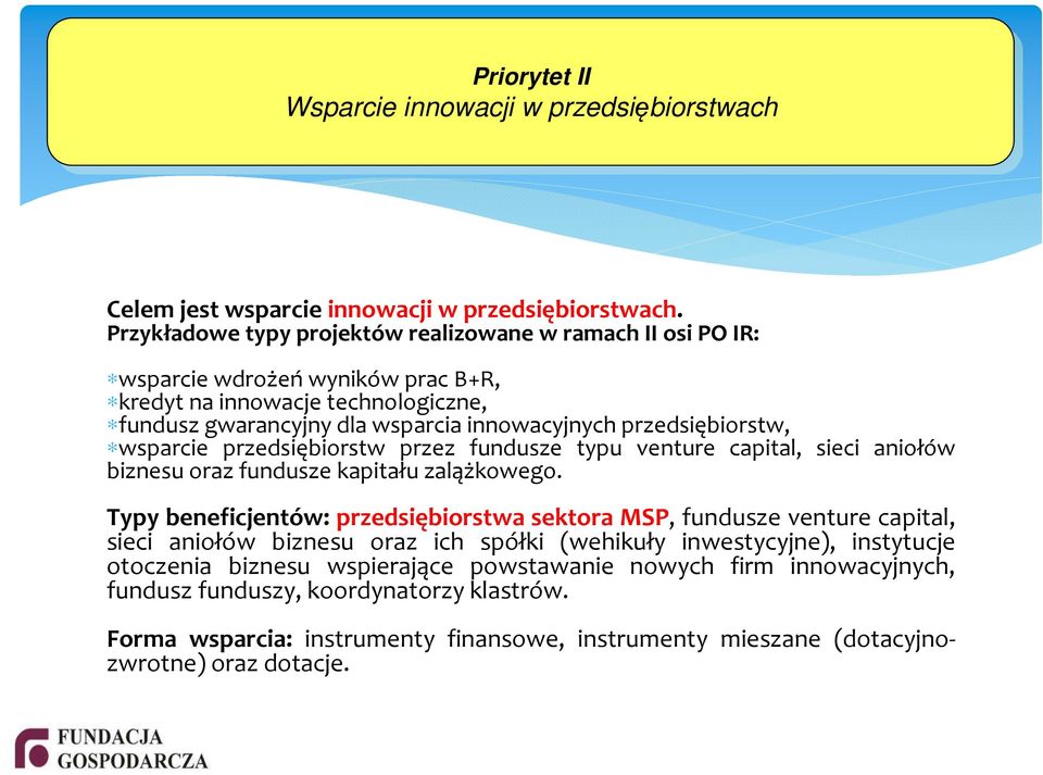 wsparcie przedsiębiorstw przez fundusze typu venture capital, sieci aniołów biznesu oraz fundusze kapitału zalążkowego.