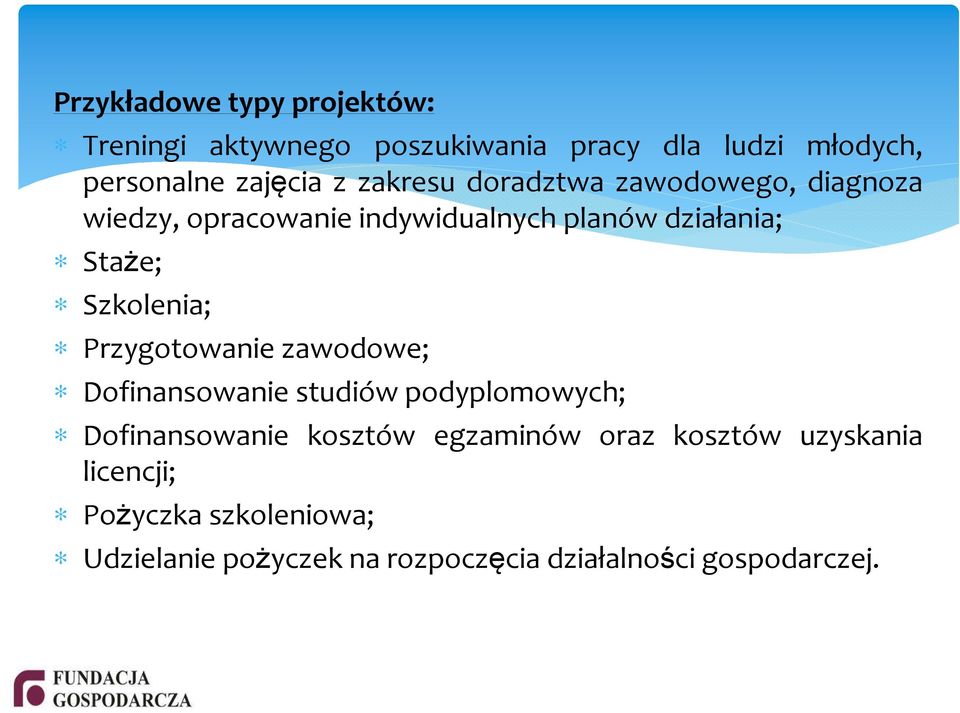 Szkolenia; Przygotowanie zawodowe; Dofinansowanie studiów podyplomowych; Dofinansowanie kosztów egzaminów