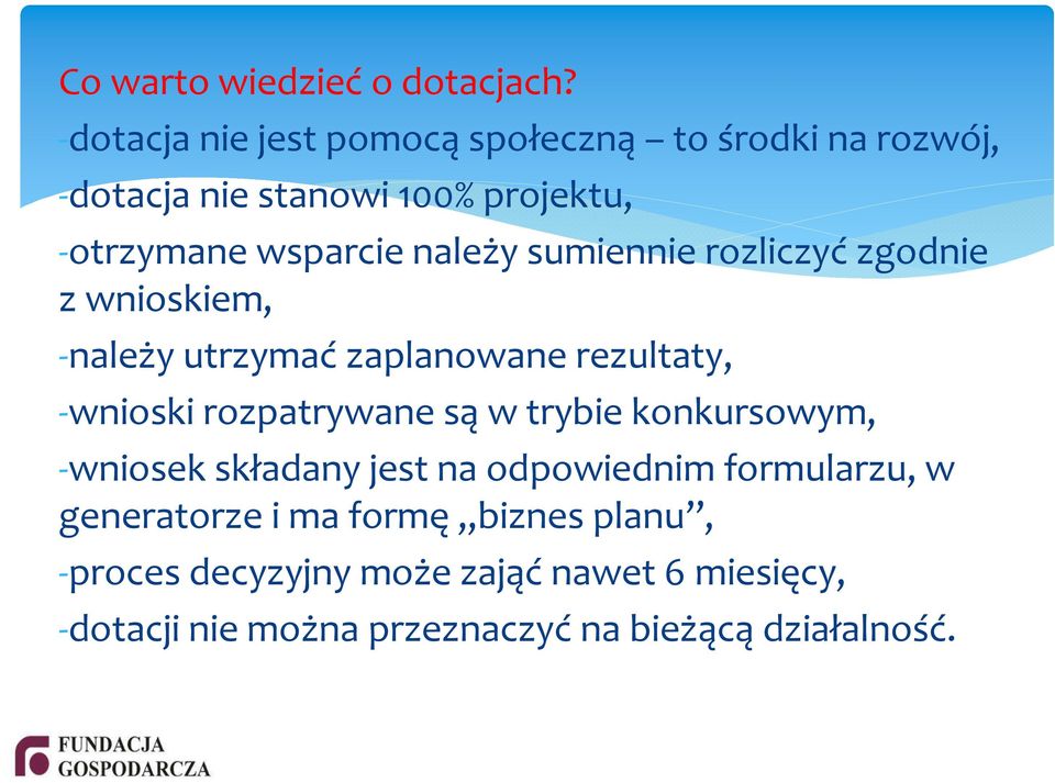 należy sumiennie rozliczyć zgodnie z wnioskiem, -należy utrzymać zaplanowane rezultaty, -wnioski rozpatrywane są w