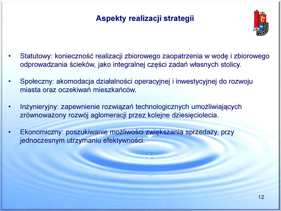 Społeczny: akomodacja działalności operacyjnej i inwestycyjnej do rozwoju miasta oraz oczekiwań mieszkańców.