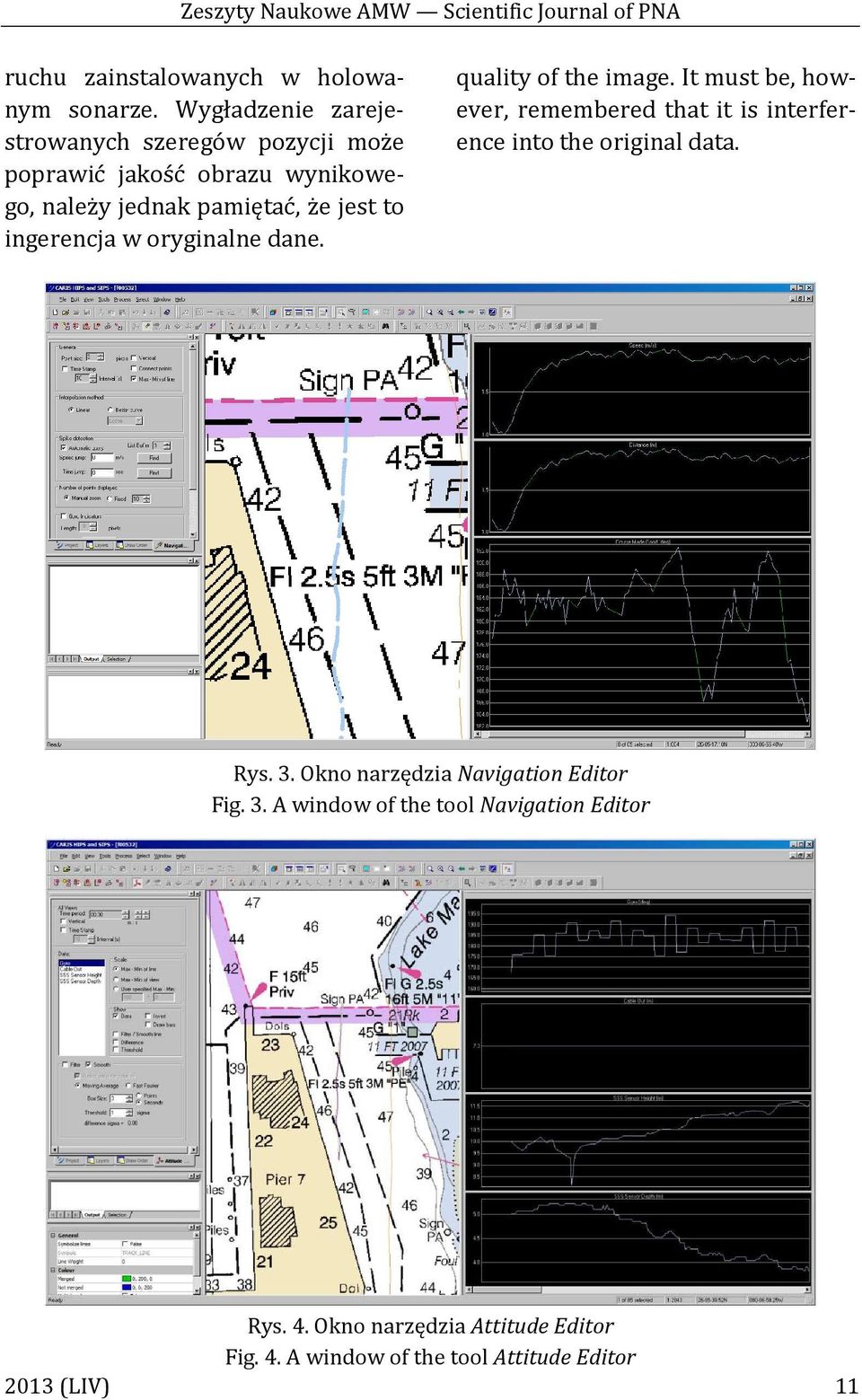 w oryginalne dane. quality of the image. It must be, however, remembered that it is interference into the original data. Rys. 3.