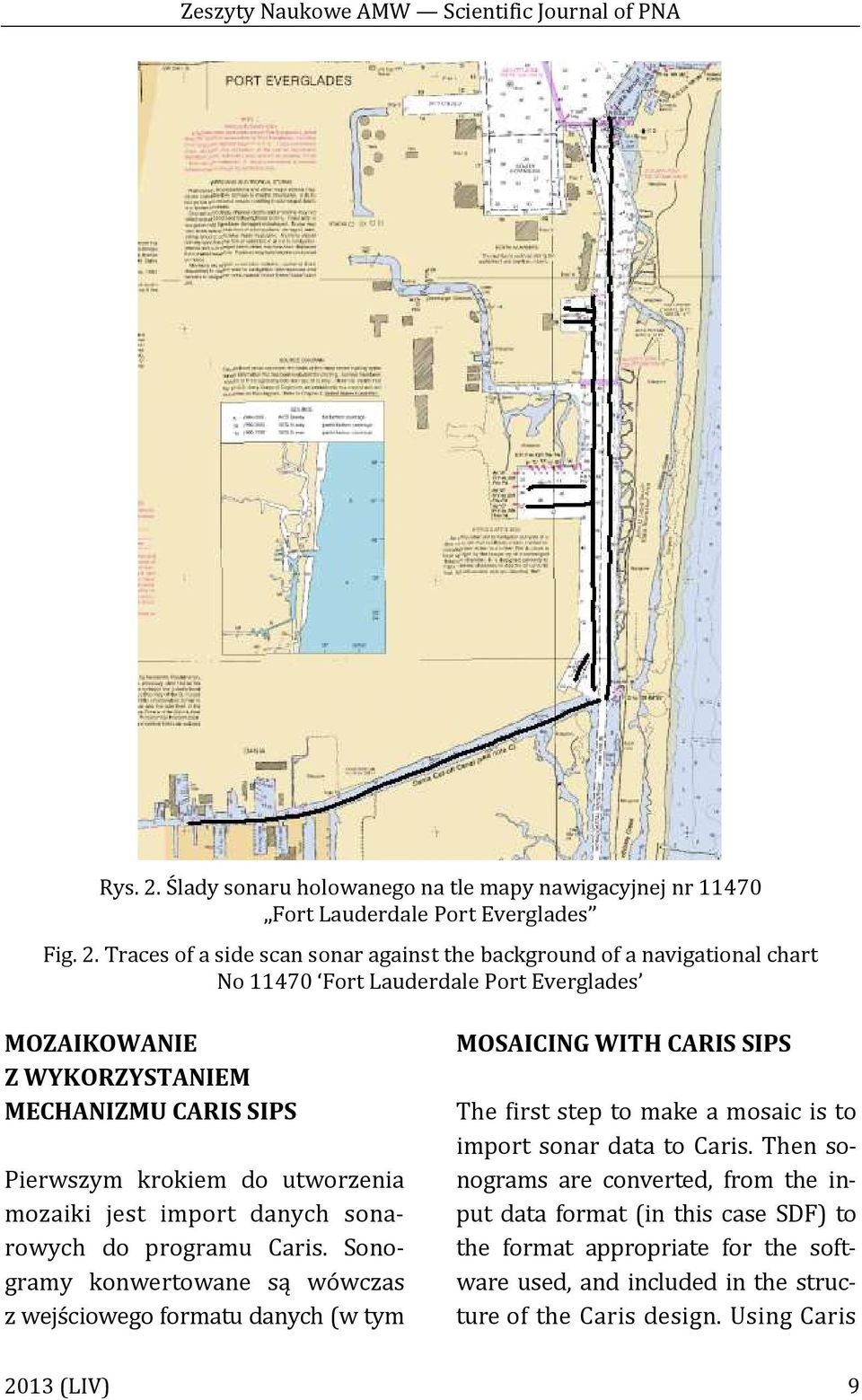 Traces of a side scan sonar against the background of a navigational chart No 11470 Fort Lauderdale Port Everglades MOZAIKOWANIE Z WYKORZYSTANIEM MECHANIZMU CARIS SIPS Pierwszym krokiem do