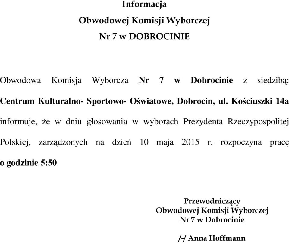 Kościuszki 14a informuje, Ŝe w dniu głosowania w wyborach Prezydenta