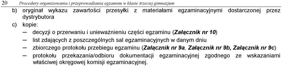 zdających z poszczególnych sal egzaminacyjnych w danym dniu zbiorczego protokołu przebiegu egzaminu (Załącznik nr 9a, Załącznik nr 9b,