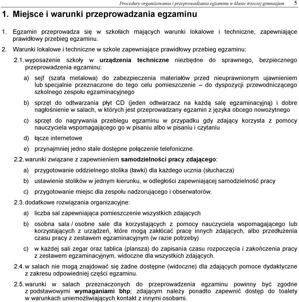 Warunki lokalowe i techniczne w szkole zapewniające prawidłowy przebieg egzaminu: 2.1.