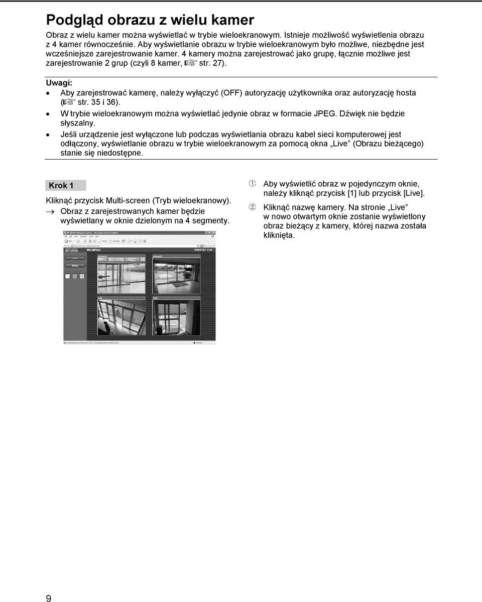 4 kamery można zarejestrować jako grupę, łącznie możliwe jest zarejestrowanie 2 grup (czyli 8 kamer, str. 27).