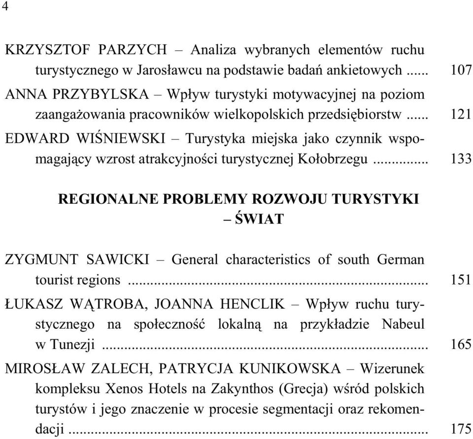 .. 121 EDWARD WI NIEWSKI Turystyka miejska jako czynnik wspomagaj cy wzrost atrakcyjno ci turystycznej Ko obrzegu.