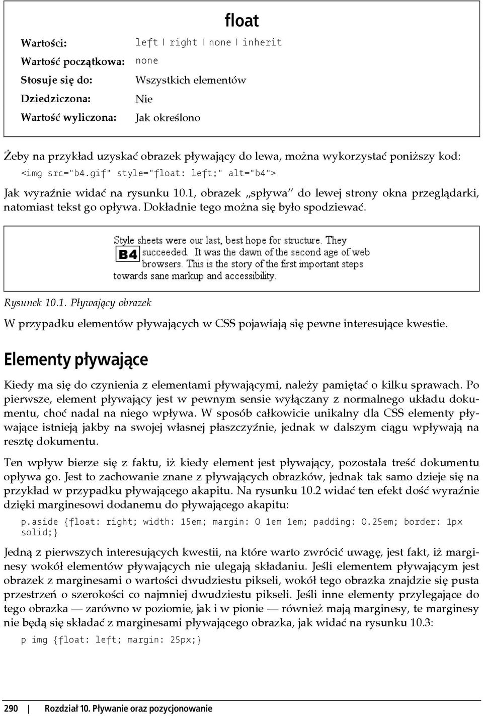 Dokładnie tego można się było spodziewać. Rysunek 10.1. Pływający obrazek W przypadku elementów pływających w CSS pojawiają się pewne interesujące kwestie.