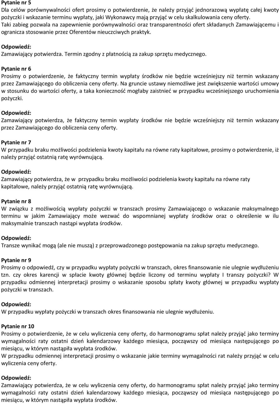 Zamawiający potwierdza. Termin zgodny z płatnością za zakup sprzętu medycznego.