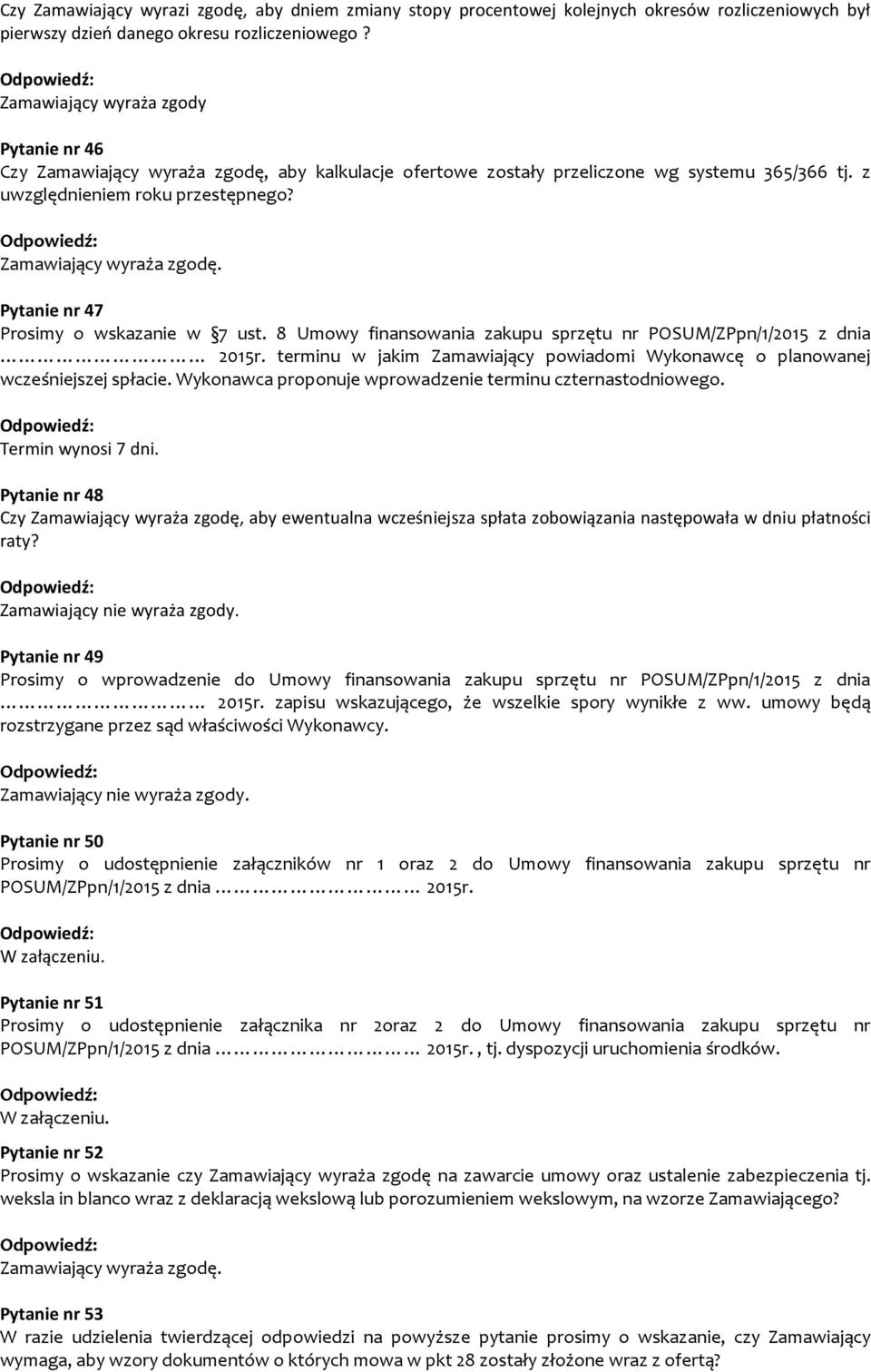 8 Umowy finansowania zakupu sprzętu nr POSUM/ZPpn/1/2015 z dnia 2015r. terminu w jakim Zamawiający powiadomi Wykonawcę o planowanej wcześniejszej spłacie.