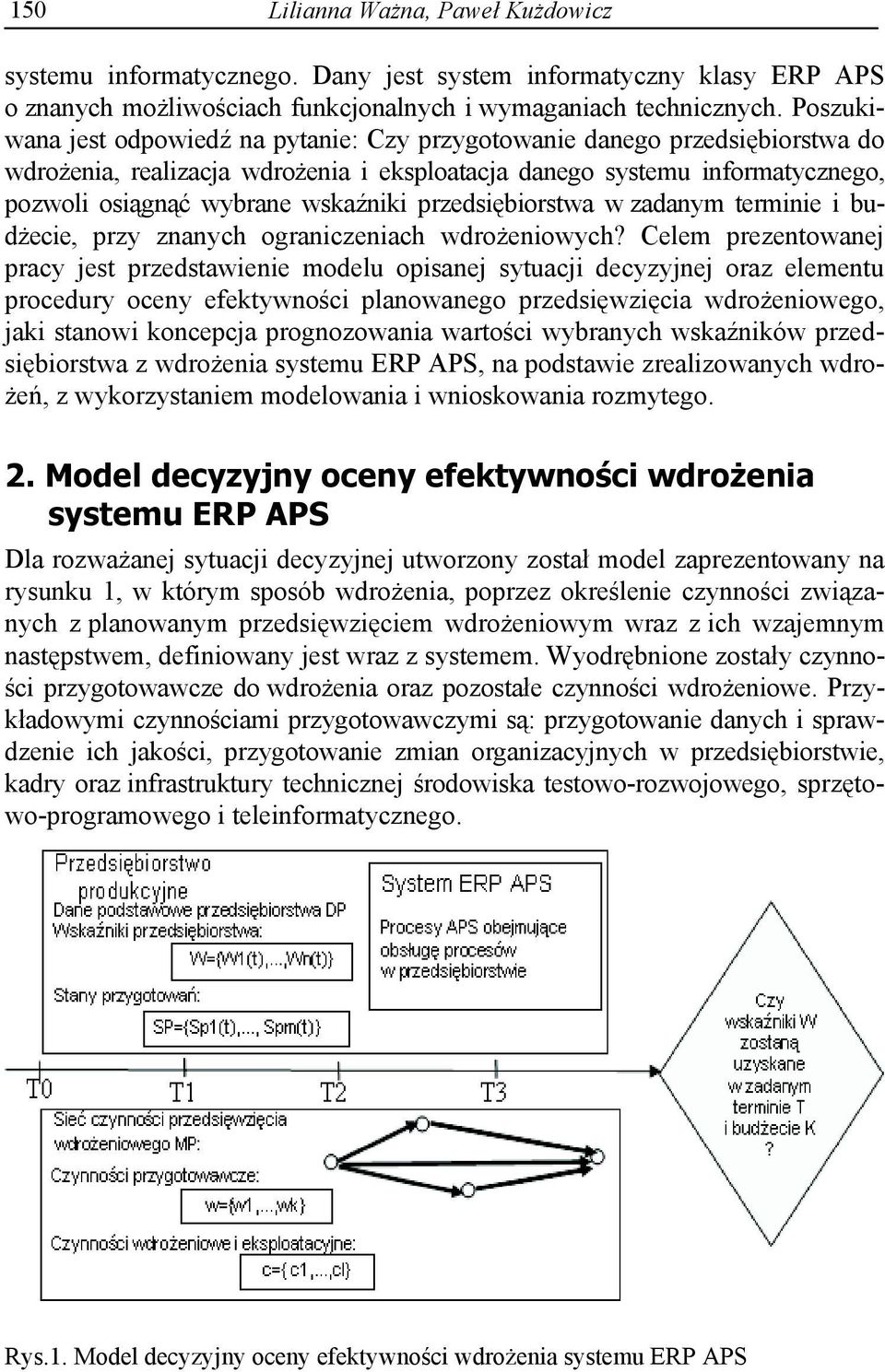 przedsi biorstwa w zadanym terminie i bud ecie, przy znanych ograniczeniach wdro eniowych?