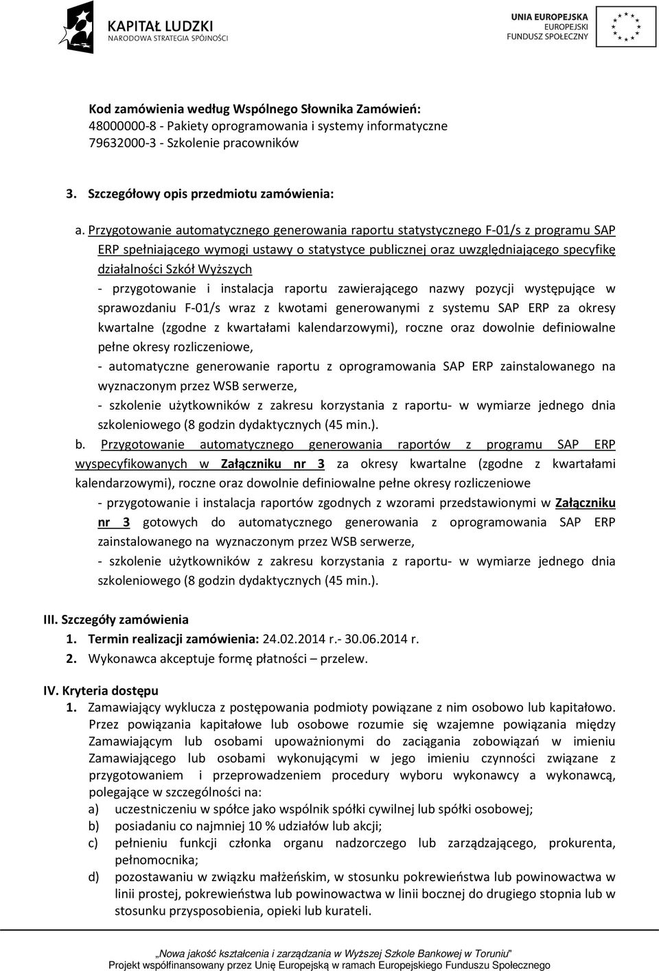 Wyższych - przygotowanie i instalacja raportu zawierającego nazwy pozycji występujące w sprawozdaniu F-01/s wraz z kwotami generowanymi z systemu SAP ERP za okresy kwartalne (zgodne z kwartałami