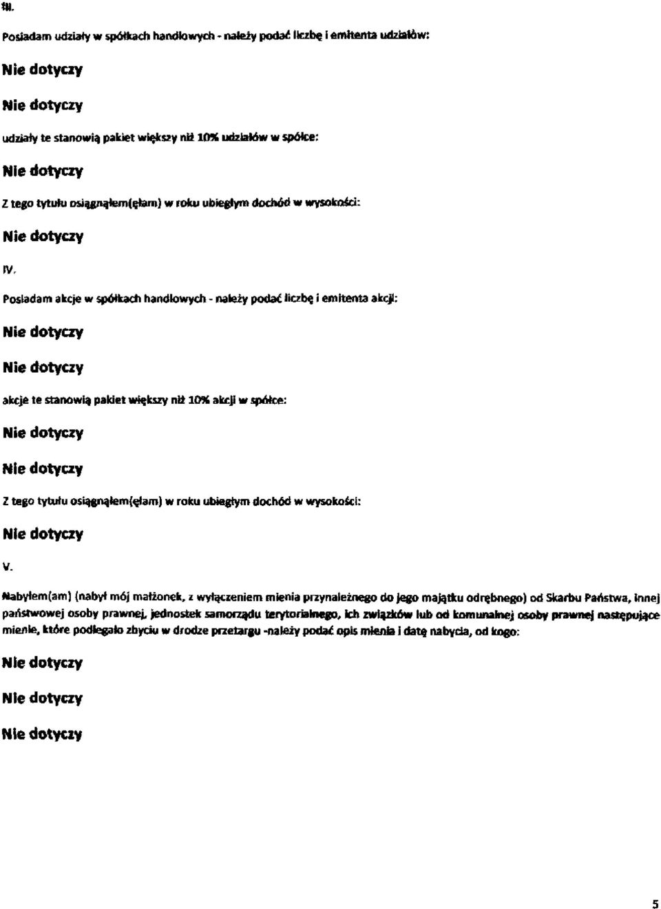 Posiadam akcje w spółkach handlowych - należy podać liczbę i emitenta akcji: akcje te stanowią pakiet większy niż 10% akcji w spółce: Z tego tytułu osiągnąłem(ęłam) w roku ubiegłym dochód w