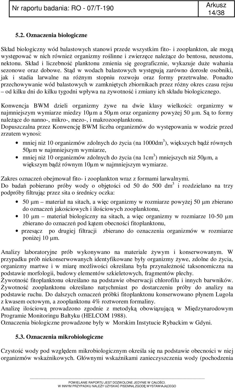 nektonu. Skład i liczebność planktonu zmienia się geograficznie, wykazuje duże wahania sezonowe oraz dobowe.