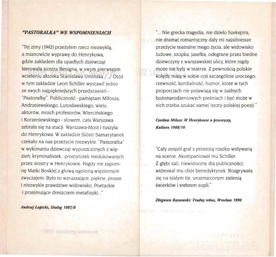 Publiczność- pamiętam Miłos za, Andrzejewskiego, L utosławskiego, wi elu aktorów, moich profesorów, Wi e rcińskiego i Korzeniewskiego - słowem, cała Warszawa zebrała się na stacji Warszawa-Most i