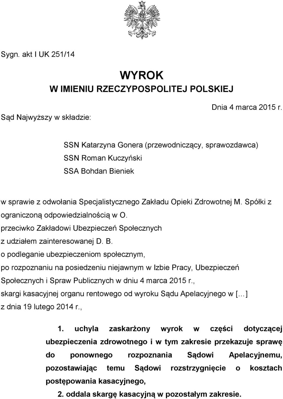 Spółki z ograniczoną odpowiedzialnością w O. przeciwko Zakładowi Ubezpieczeń Społecznych z udziałem zainteresowanej D. B.