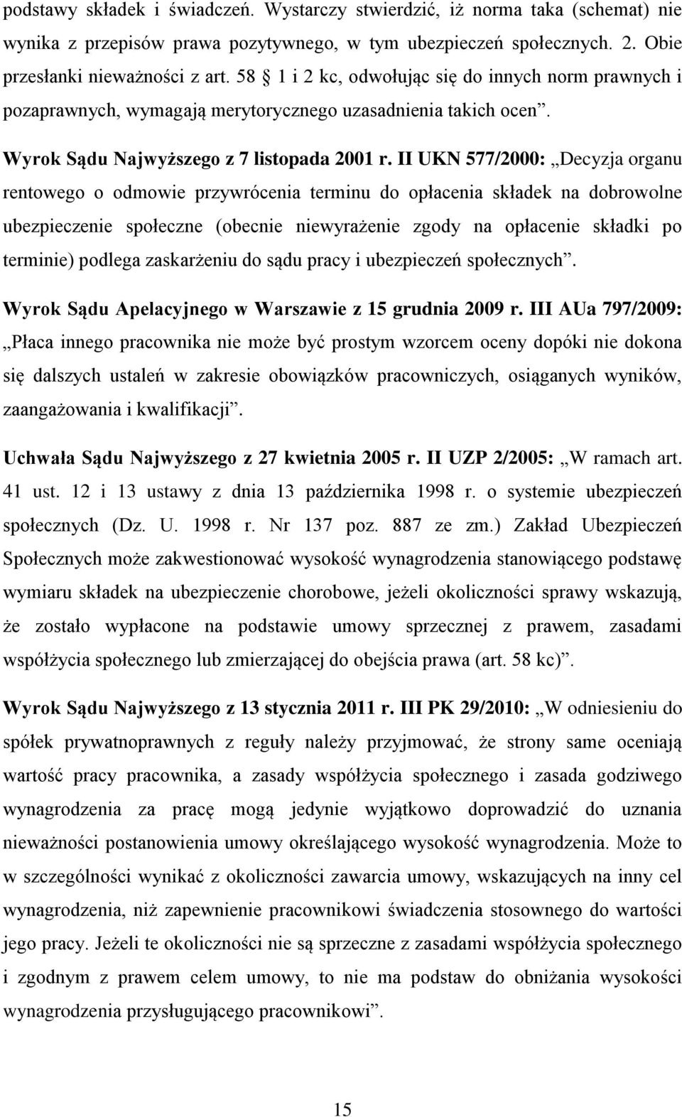 II UKN 577/2000: Decyzja organu rentowego o odmowie przywrócenia terminu do opłacenia składek na dobrowolne ubezpieczenie społeczne (obecnie niewyrażenie zgody na opłacenie składki po terminie)