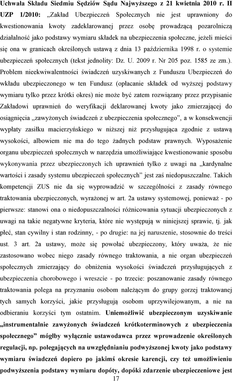 społeczne, jeżeli mieści się ona w granicach określonych ustawą z dnia 13 października 1998 r. o systemie ubezpieczeń społecznych (tekst jednolity: Dz. U. 2009 r. Nr 205 poz. 1585 ze zm.).