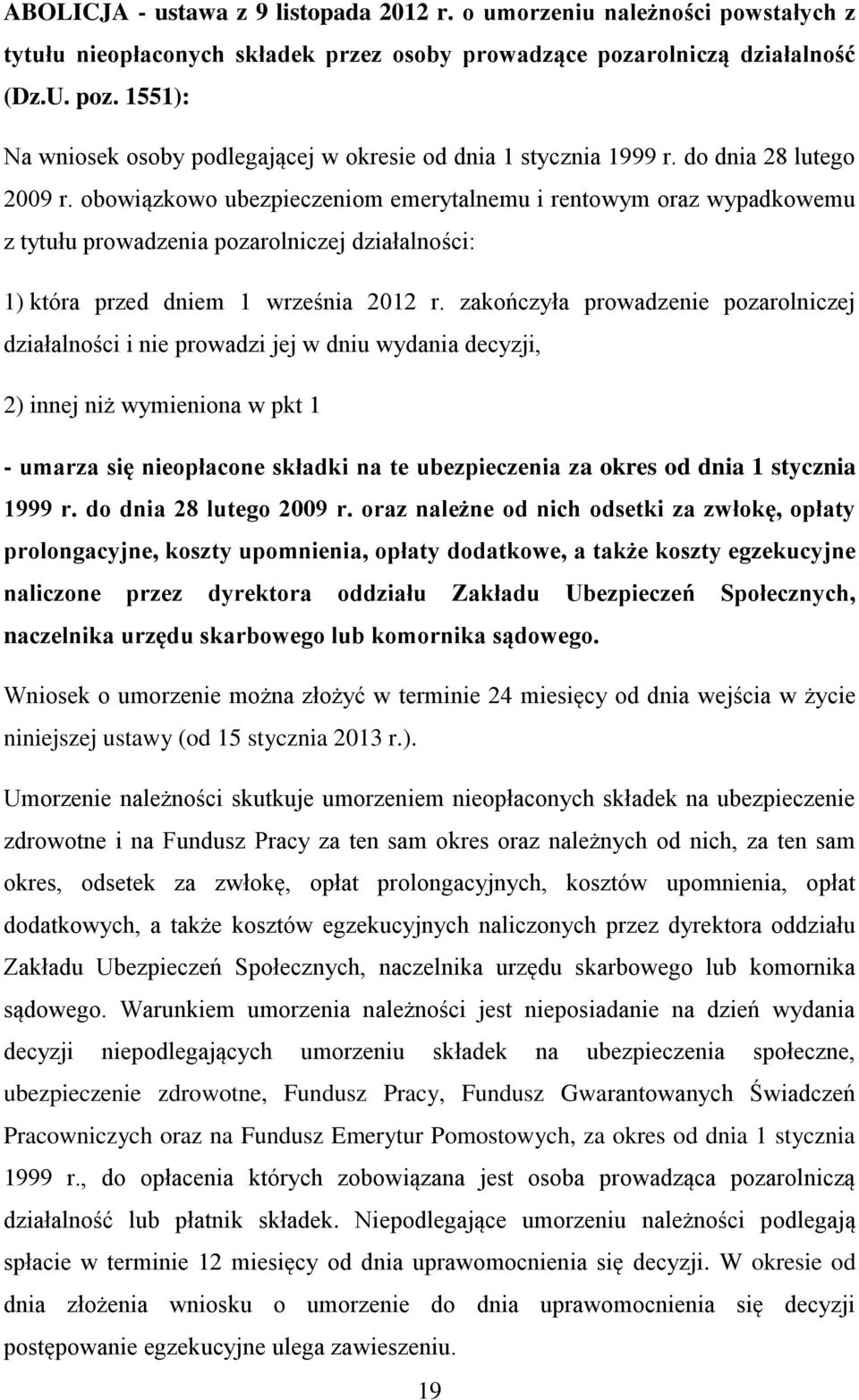 obowiązkowo ubezpieczeniom emerytalnemu i rentowym oraz wypadkowemu z tytułu prowadzenia pozarolniczej działalności: 1) która przed dniem 1 września 2012 r.