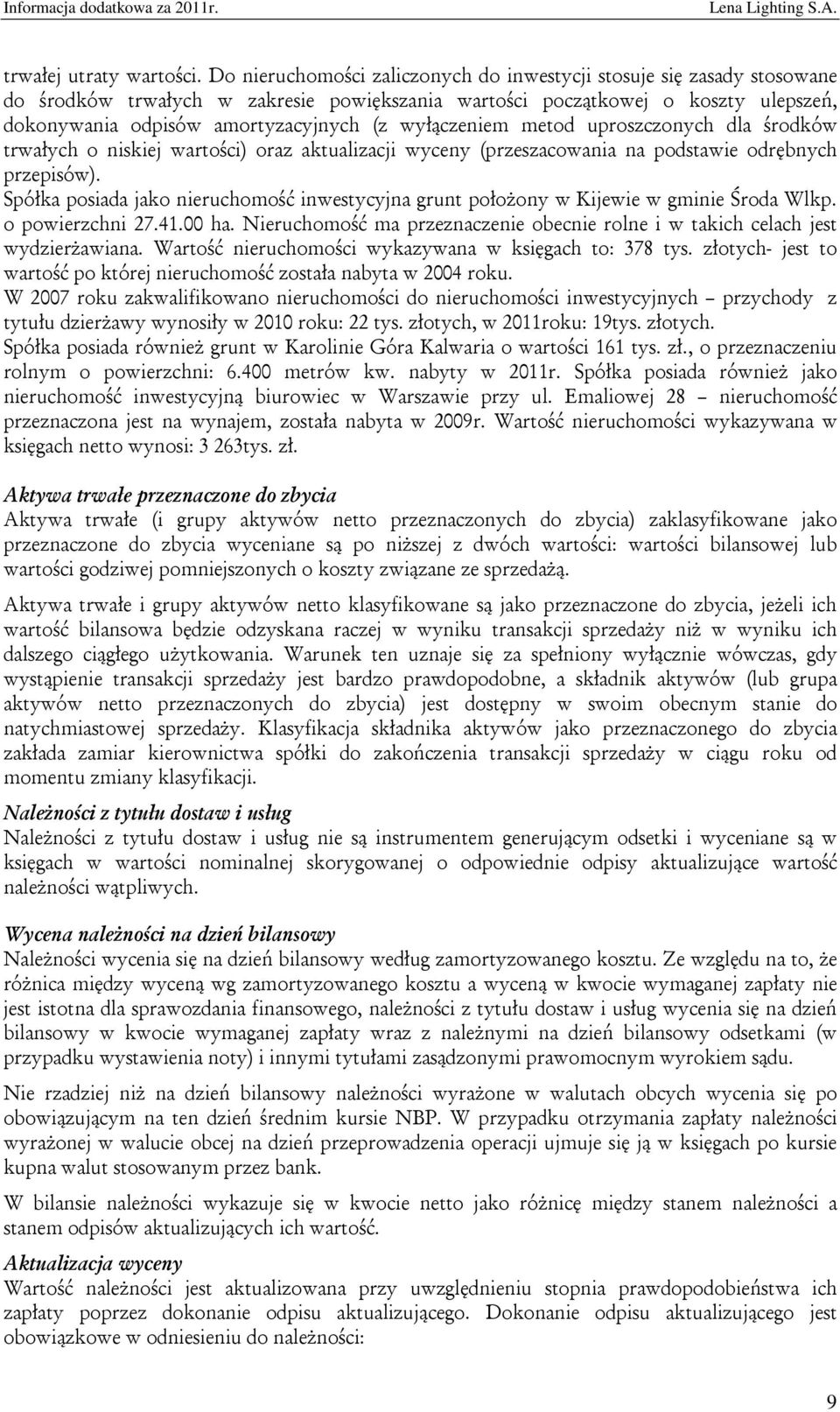 wyłączeniem metod uproszczonych dla środków trwałych o niskiej wartości) oraz aktualizacji wyceny (przeszacowania na podstawie odrębnych przepisów).