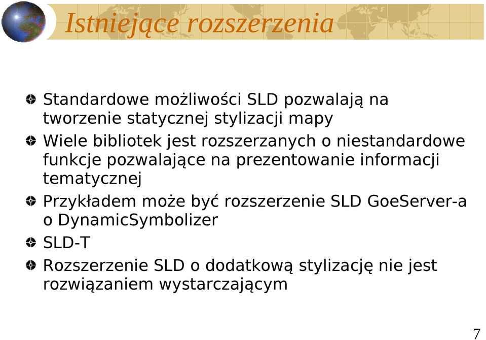 prezentowanie informacji tematycznej Przykładem może być rozszerzenie SLD GoeServer-a o