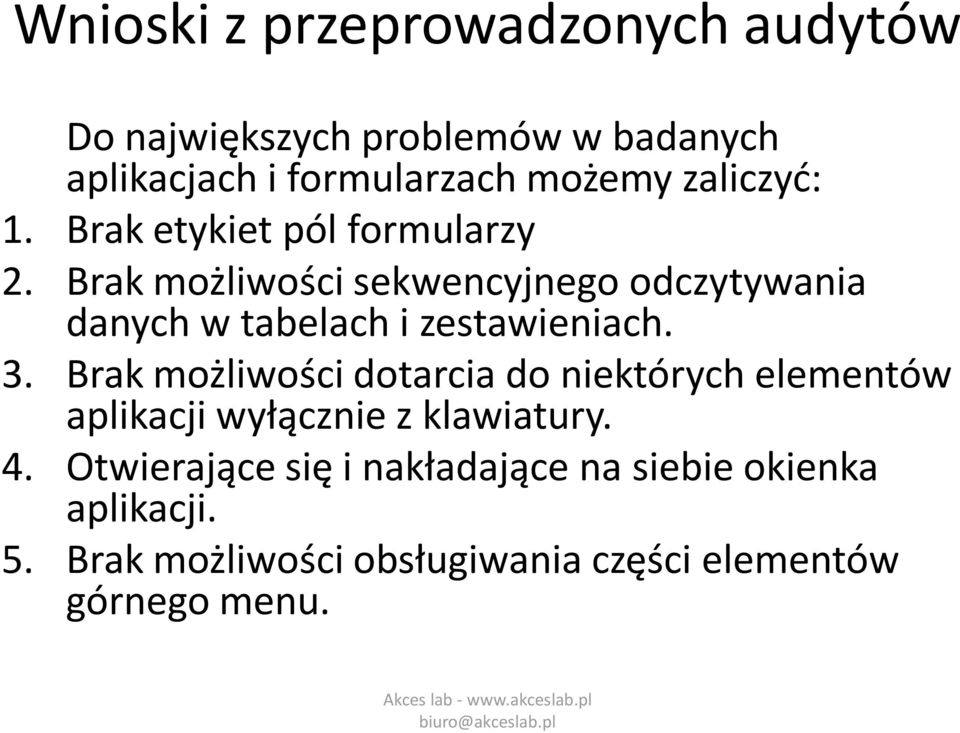 Brak możliwości sekwencyjnego odczytywania danych w tabelach i zestawieniach. 3.