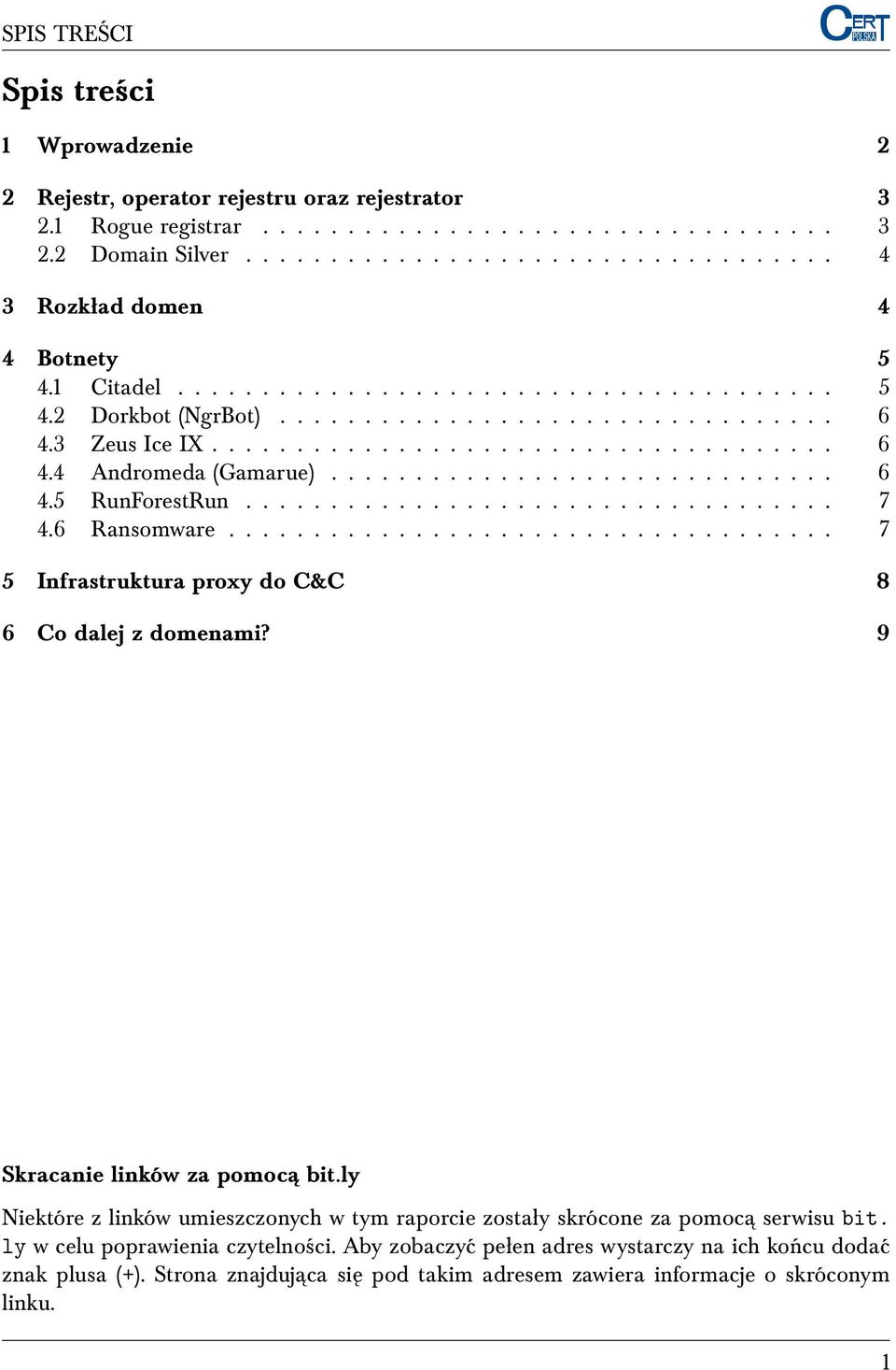 .................................. 7 4.6 Ransomware.................................... 7 5 Infrastruktura proxy do C&C 8 6 Co dalej z domenami? 9 Skracanie linków za pomoca bit.