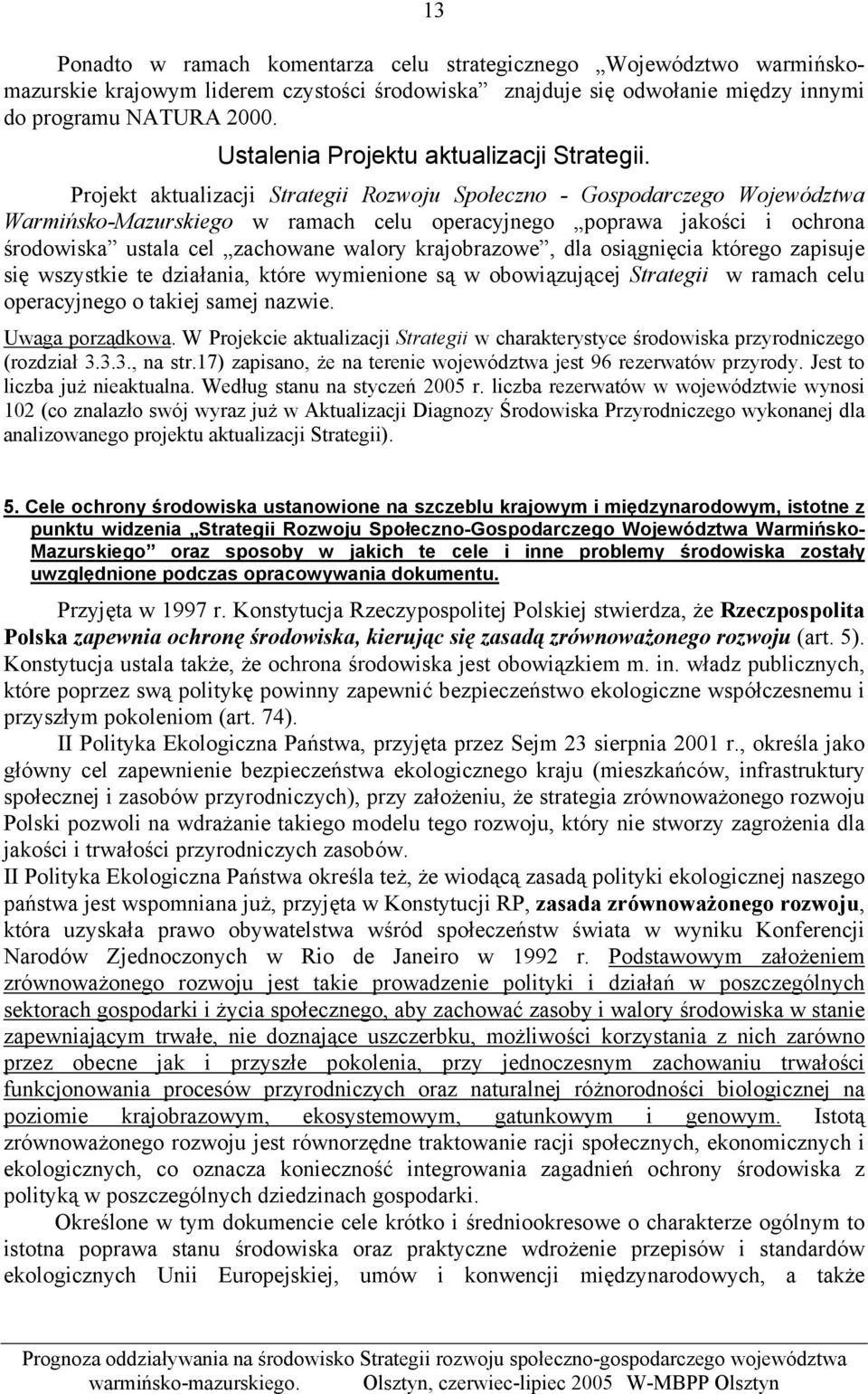 Projekt aktualizacji Strategii Rozwoju Społeczno - Gospodarczego Województwa Warmińsko-Mazurskiego w ramach celu operacyjnego poprawa jakości i ochrona środowiska ustala cel zachowane walory