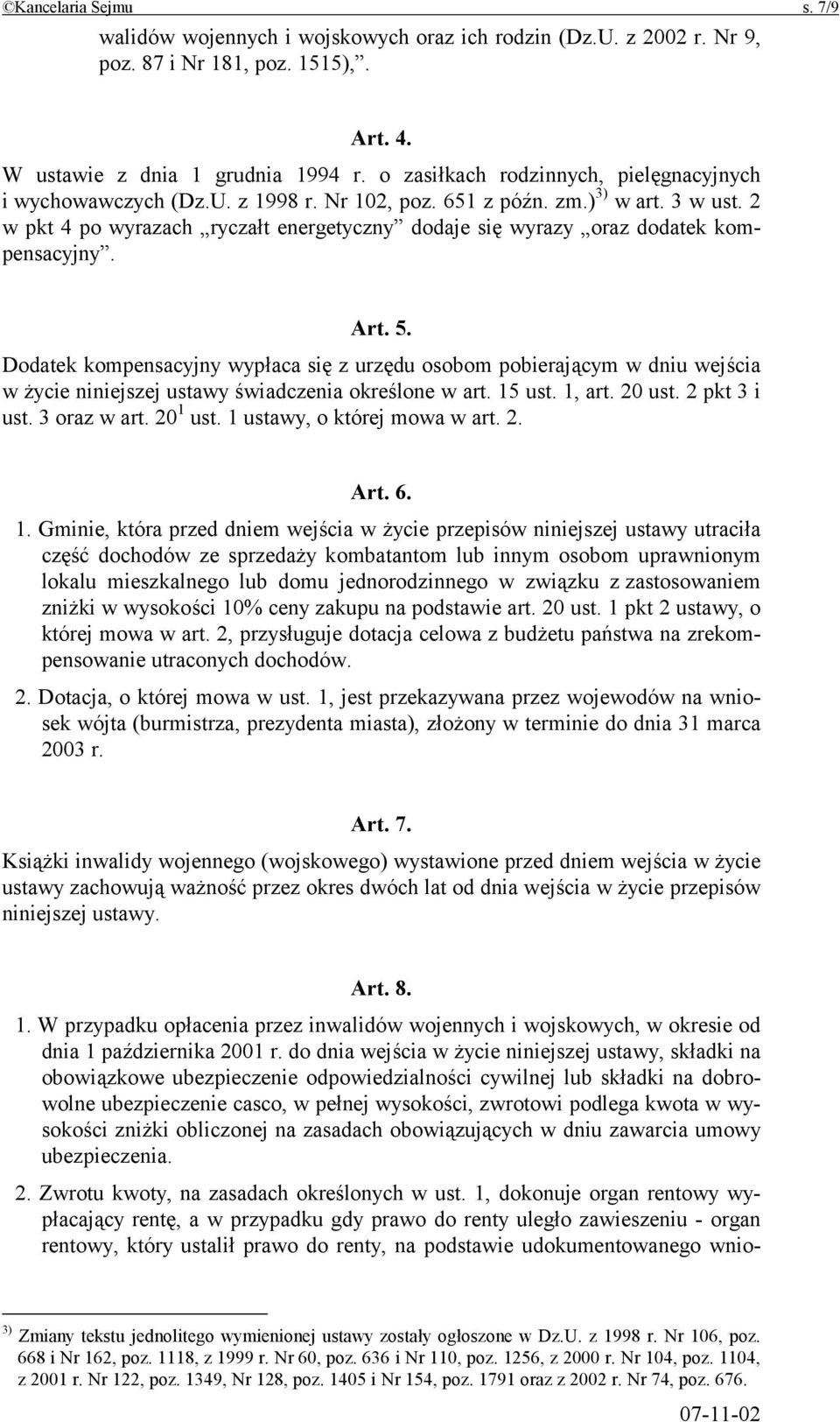 2 w pkt 4 po wyrazach ryczałt energetyczny dodaje się wyrazy oraz dodatek kompensacyjny. Art. 5.