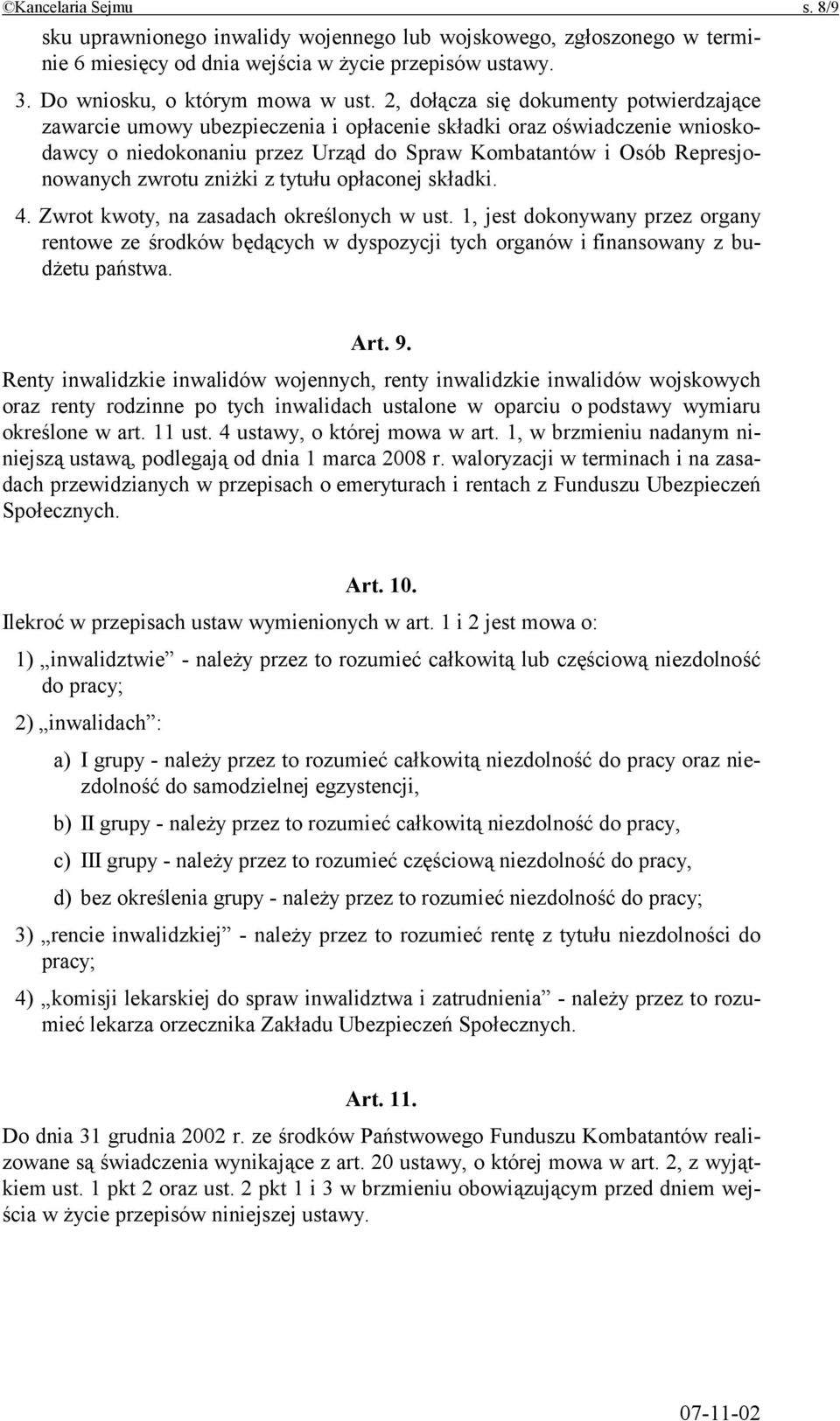 zniżki z tytułu opłaconej składki. 4. Zwrot kwoty, na zasadach określonych w ust. 1, jest dokonywany przez organy rentowe ze środków będących w dyspozycji tych organów i finansowany z budżetu państwa.