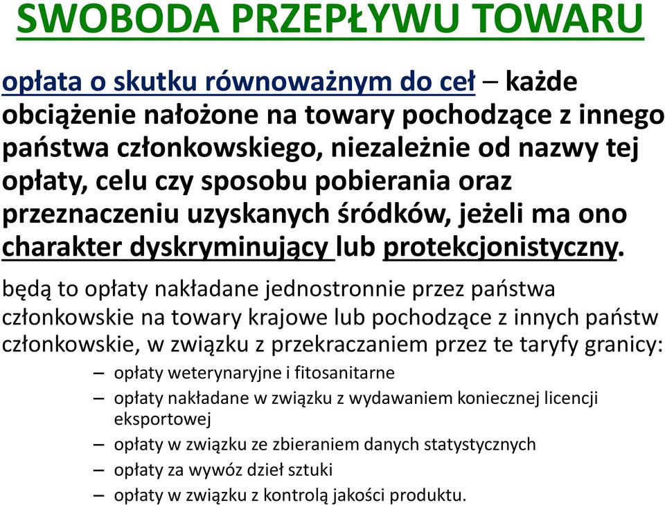 będą to opłaty nakładane jednostronnie przez państwa członkowskie na towary krajowe lub pochodzące z innych państw członkowskie, w związku z przekraczaniem przez te taryfy