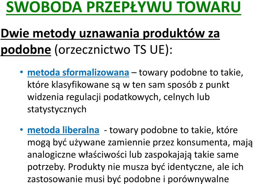 statystycznych metoda liberalna - towary podobne to takie, które mogą być używane zamiennie przez konsumenta, mają