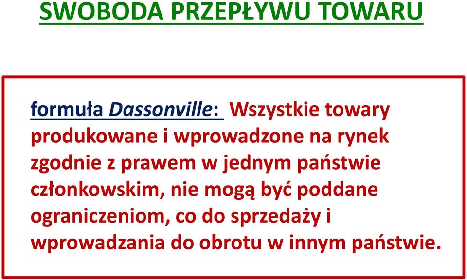 jednym państwie członkowskim, nie mogą być poddane