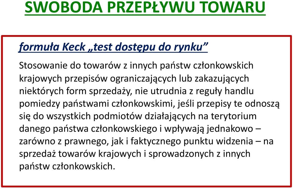 członkowskimi, jeśli przepisy te odnoszą się do wszystkich podmiotów działających na terytorium danego państwa członkowskiego i