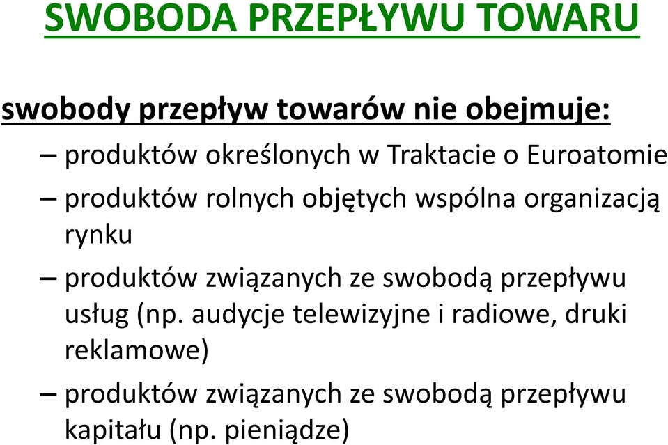 organizacją rynku produktów związanych ze swobodą przepływu usług (np.