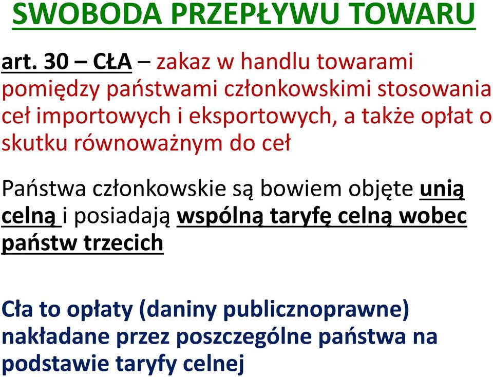 eksportowych, a także opłat o skutku równoważnym do ceł Państwa członkowskie są bowiem objęte