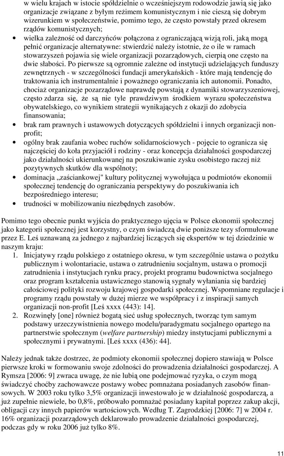 o ile w ramach stowarzyszeń pojawia się wiele organizacji pozarządowych, cierpią one często na dwie słabości.