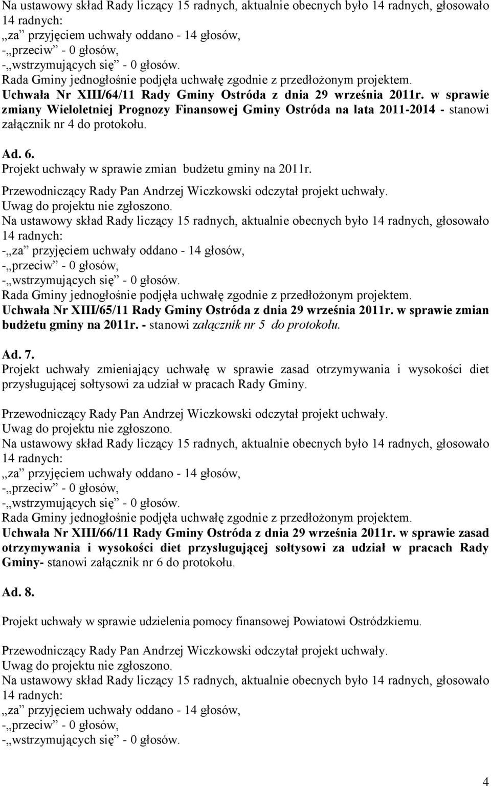 Ad. 7. Projekt uchwały zmieniający uchwałę w sprawie zasad otrzymywania i wysokości diet przysługującej sołtysowi za udział w pracach Rady Gminy.