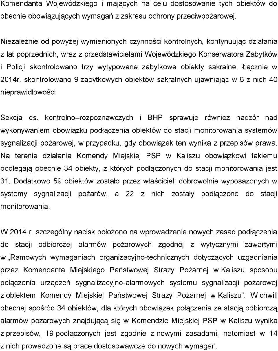 wytypowane zabytkowe obiekty sakralne. Łącznie w 2014r. skontrolowano 9 zabytkowych obiektów sakralnych ujawniając w 6 z nich 40 nieprawidłowości Sekcja ds.