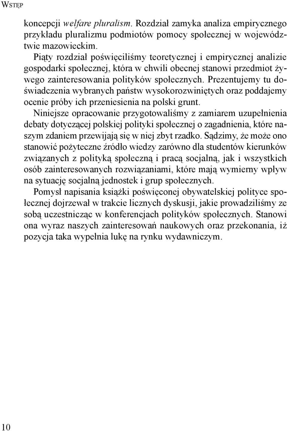 Prezentujemy tu doświadczenia wybranych państw wysokorozwiniętych oraz poddajemy ocenie próby ich przeniesienia na polski grunt.