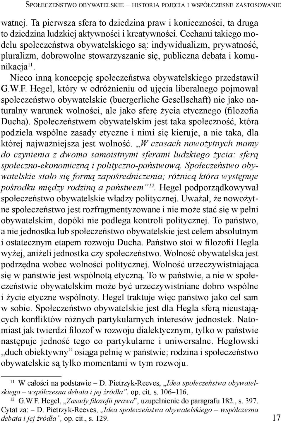 Nieco inną koncepcję społeczeństwa obywatelskiego przedstawił G.W.F.