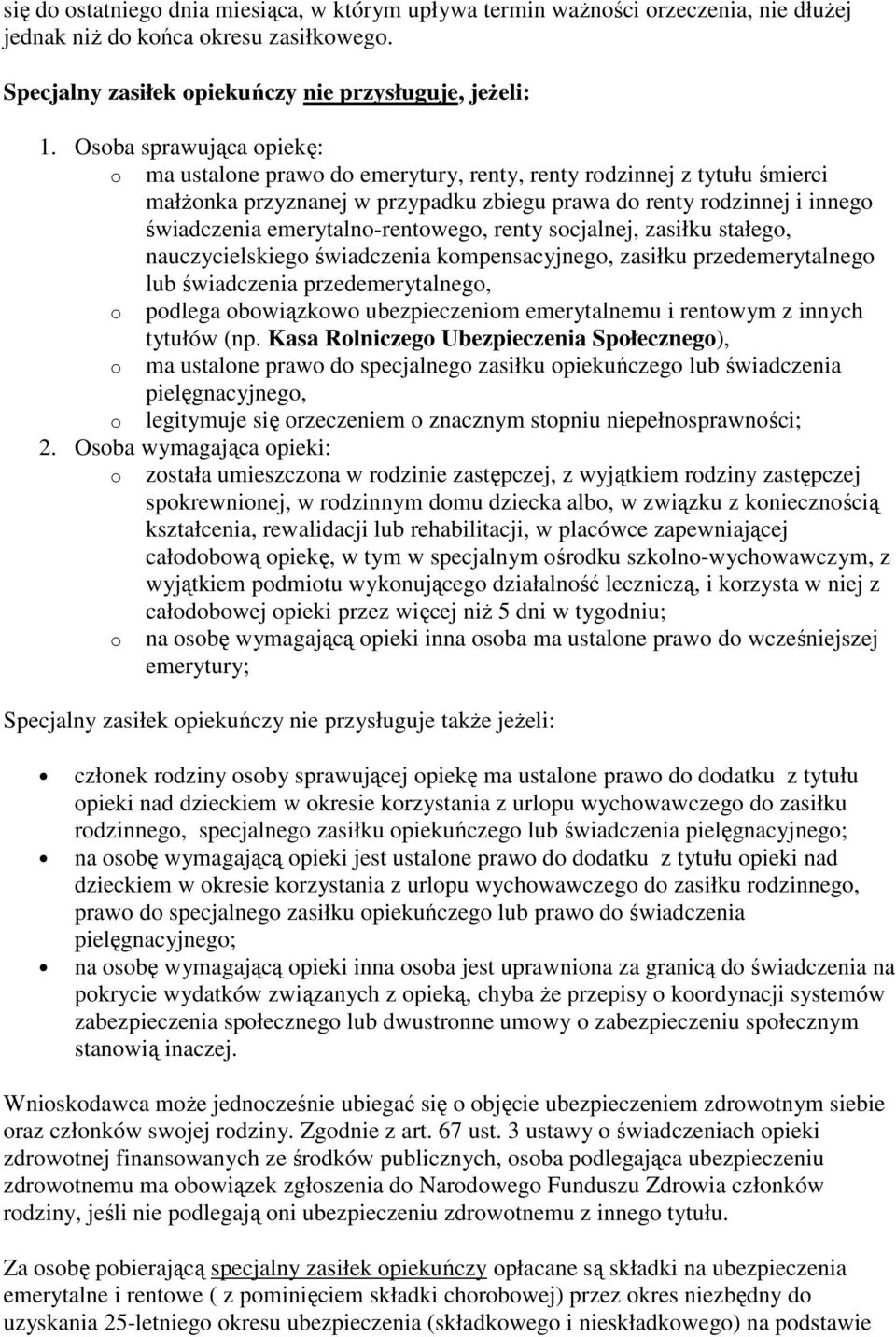 emerytalno-rentowego, renty socjalnej, zasiłku stałego, nauczycielskiego świadczenia kompensacyjnego, zasiłku przedemerytalnego lub świadczenia przedemerytalnego, o podlega obowiązkowo ubezpieczeniom