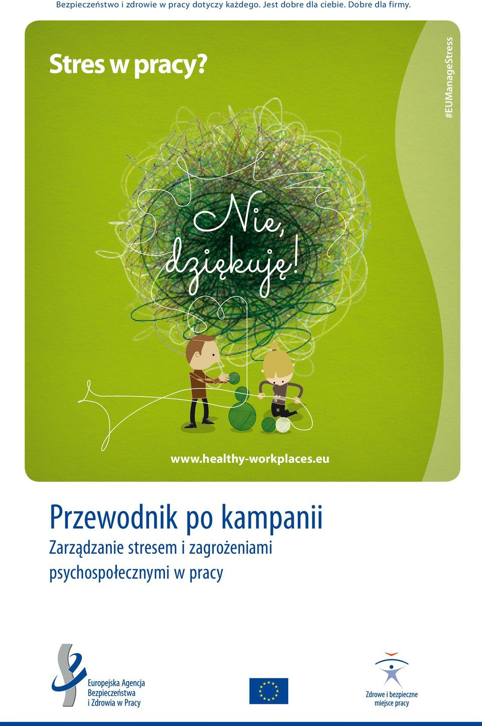 #EUManageStress Nie, dziękuję! www.healthy-workplaces.