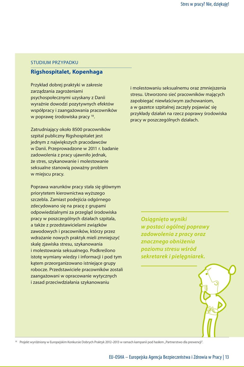 zaangażowania pracowników w poprawę środowiska pracy 18. i molestowaniu seksualnemu oraz zmniejszenia stresu.