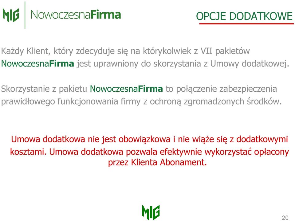 Skorzystanie z pakietu NowoczesnaFirma to połączenie zabezpieczenia prawidłowego funkcjonowania firmy z