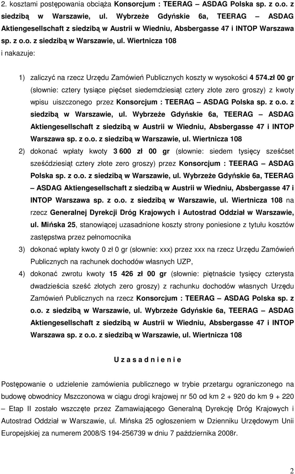 Wiertnicza 108 i nakazuje: 1) zaliczyć na rzecz Urzędu Zamówień Publicznych koszty w wysokości 4 574.