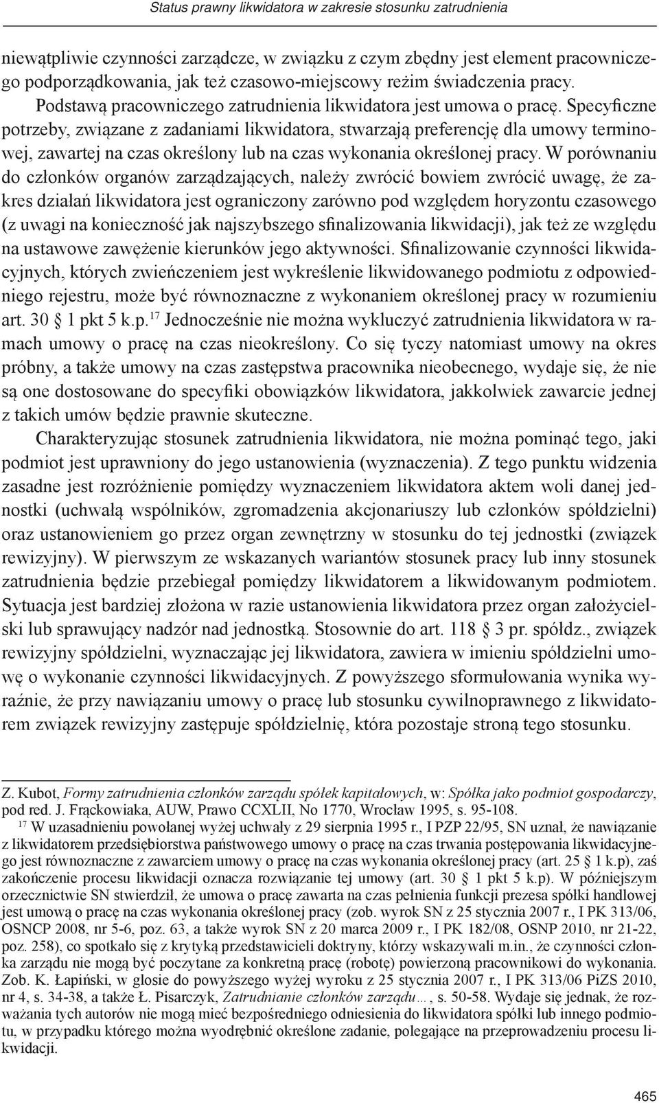 Specyficzne potrzeby, związane z zadaniami likwidatora, stwarzają preferencję dla umowy terminowej, zawartej na czas określony lub na czas wykonania określonej pracy.